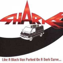 Sharks (UK) : Like a Black Van Parked on a Dark Curve...